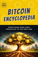 The Bitcoin Encyclopedia: Everything From First Principles to the Deep End