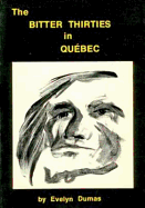 The Bitter Thirties in Quebec
