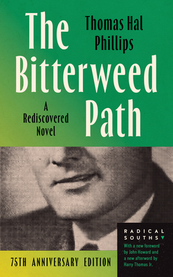 The Bitterweed Path: A Rediscovered Novel - Phillips, Thomas Hal, and Howard, John (Foreword by), and Thomas, Harry, Jr. (Afterword by)