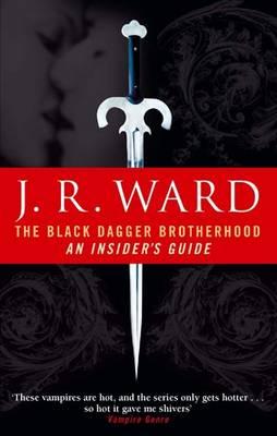 The Black Dagger Brotherhood: An Insider's Guide - Ward, J. R.