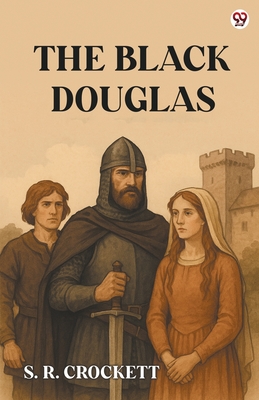 The Black Douglas - Crockett, S R