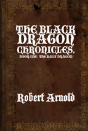 The Black Dragon Chronicles: Book One: The Half Dragon