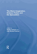 The Black Imagination, Science Fiction and the Speculative