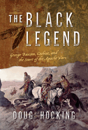The Black Legend: George BASCOM, Cochise, and the Start of the Apache Wars