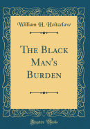 The Black Man's Burden (Classic Reprint)