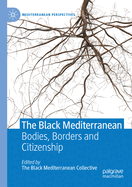 The Black Mediterranean: Bodies, Borders and Citizenship