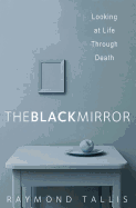 The Black Mirror: Looking at Life Through Death
