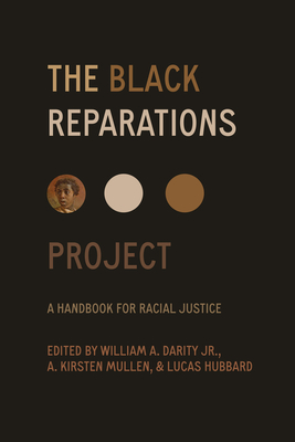The Black Reparations Project: A Handbook for Racial Justice - Darity, William A, Jr. (Editor), and Mullen, A Kirsten (Editor), and Hubbard, Lucas (Editor)