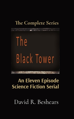 The Black Tower: The Complete Series - Beshears, David R