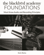 The Blackbird Academy Foundations: Must-Know Audio and Recording Principles
