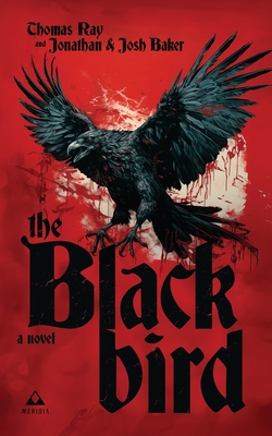 The Blackbird - Ray, Thomas, and Baker, Jonathan, and Baker, Josh