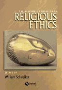 The Blackwell Companion to Religious Ethics