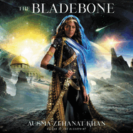 The Bladebone: Book Four of the Khorasan Archives