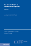 The Block Theory of Finite Group Algebras: Volume 2