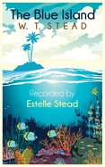 The Blue Island Experiences of a New Arrival Beyond the Veil