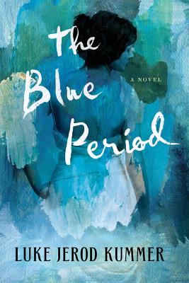 The Blue Period - Kummer, Luke Jerod