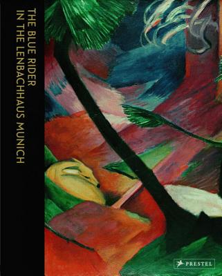 The Blue Rider in the Lenbachhaus Munich - Friedel, Helmut (Editor), and Hoberg, Annegret (Editor)
