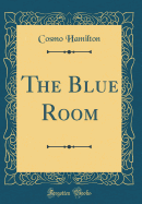 The Blue Room (Classic Reprint)