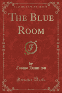 The Blue Room (Classic Reprint)