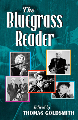 The Bluegrass Reader - Goldsmith, Thomas (Editor), and Rooney, James (Contributions by), and Stuart, Marty (Contributions by)