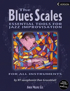 The Blues Scales - C Edition: Essential Tools for Jazz Improvising C Edition