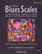 The Blues Scales - Eb Edition: Essential Tools for Jazz Improvising Eb Edition