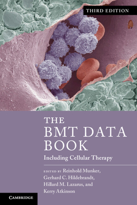 The BMT Data Book: Including Cellular Therapy - Munker, Reinhold (Editor), and Hildebrandt, Gerhard C. (Editor), and Lazarus, Hillard M. (Editor)