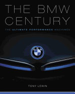 The BMW Century: The Ultimate Performance Machines