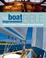 The Boat Improvement Bible: Practical Projects to Customise and Upgrade Your Boat