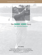 The Bobby Jones Story: The Authorized Biography