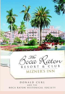 The Boca Raton Resort & Club: Mizner's Inn - Curl, Donald W