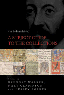The Bodleian Library: A Subject Guide to the Collections - Walker, Gregory (Editor), and Clapinson, Mary (Editor), and Forbes, Lesley (Editor)