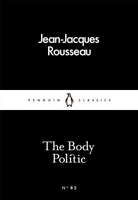The Body Politic - Rousseau, Jean-Jacques, and Hoare, Quintin (Translated by)
