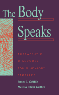 The Body Speaks: Theraputic Dialogues for Mind-Body Problems