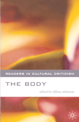 The Body - Atkinson, Tiffany, and Belsey, Catherine (Editor)