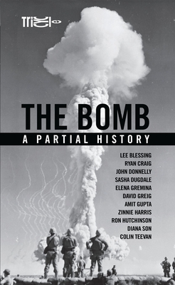 The Bomb: A Partial History - Hutchinson, Ron (Contributions by), and Blessing, Lee (Contributions by), and Son, Diana (Contributions by)