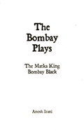 The Bombay Plays: Bombay Black & the Matka King