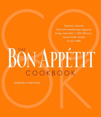 The Bon Appetit Cookbook - Bon Appetit Magazine, and Fairchild, Barbara