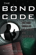 The Bond Code: The Dark World of Ian Fleming and James Bond