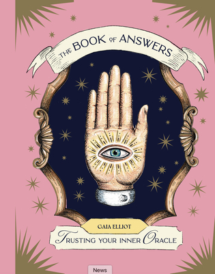 The Book of Answers: Trusting Your Inner Oracle - Elliot, Gaia