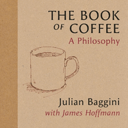 The Book of Coffee: A philosophy