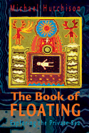 The Book of Floating: Exploring the Private Sea