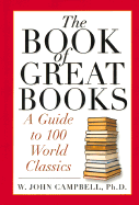 The Book of Great Books: A Guide to 100 World Classics