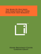 The book of old ships and something of their evolution and romance