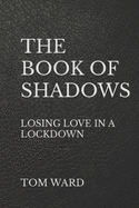 The Book of Shadows: Losing love in a lockdown