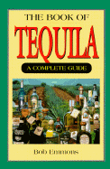 The Book of Tequila: A Complete Guide