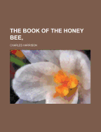 The Book of the Honey Bee