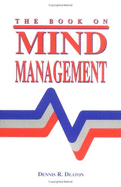 The Book on Mind Management - Deaton, Dennis R, and Markland, Cecily (Editor)