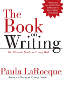 The Book on Writing: The Ultimate Guide to Writing Well