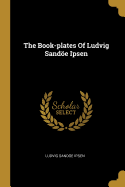 The Book-plates Of Ludvig Sand�e Ipsen